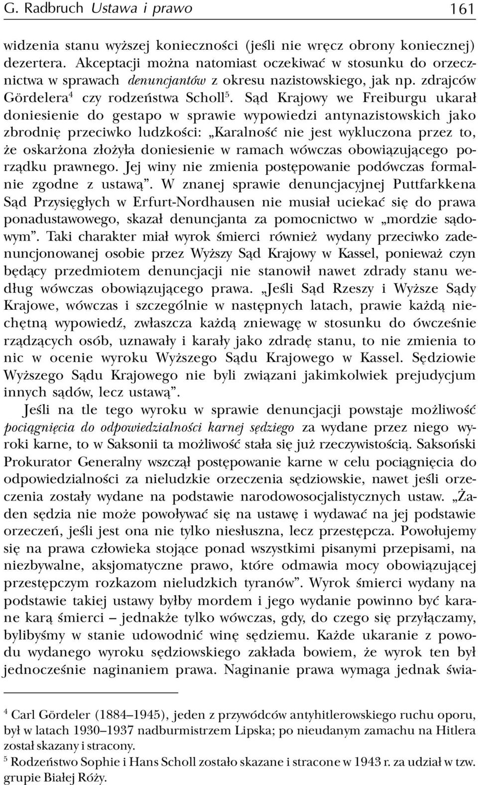 S¹d Krajowy we Freiburgu ukara³ doniesienie do gestapo w sprawie wypowiedzi antynazistowskich jako zbrodniê przeciwko ludzkoœci: Karalnoœæ nie jest wykluczona przez to, e oskar ona z³o y³a