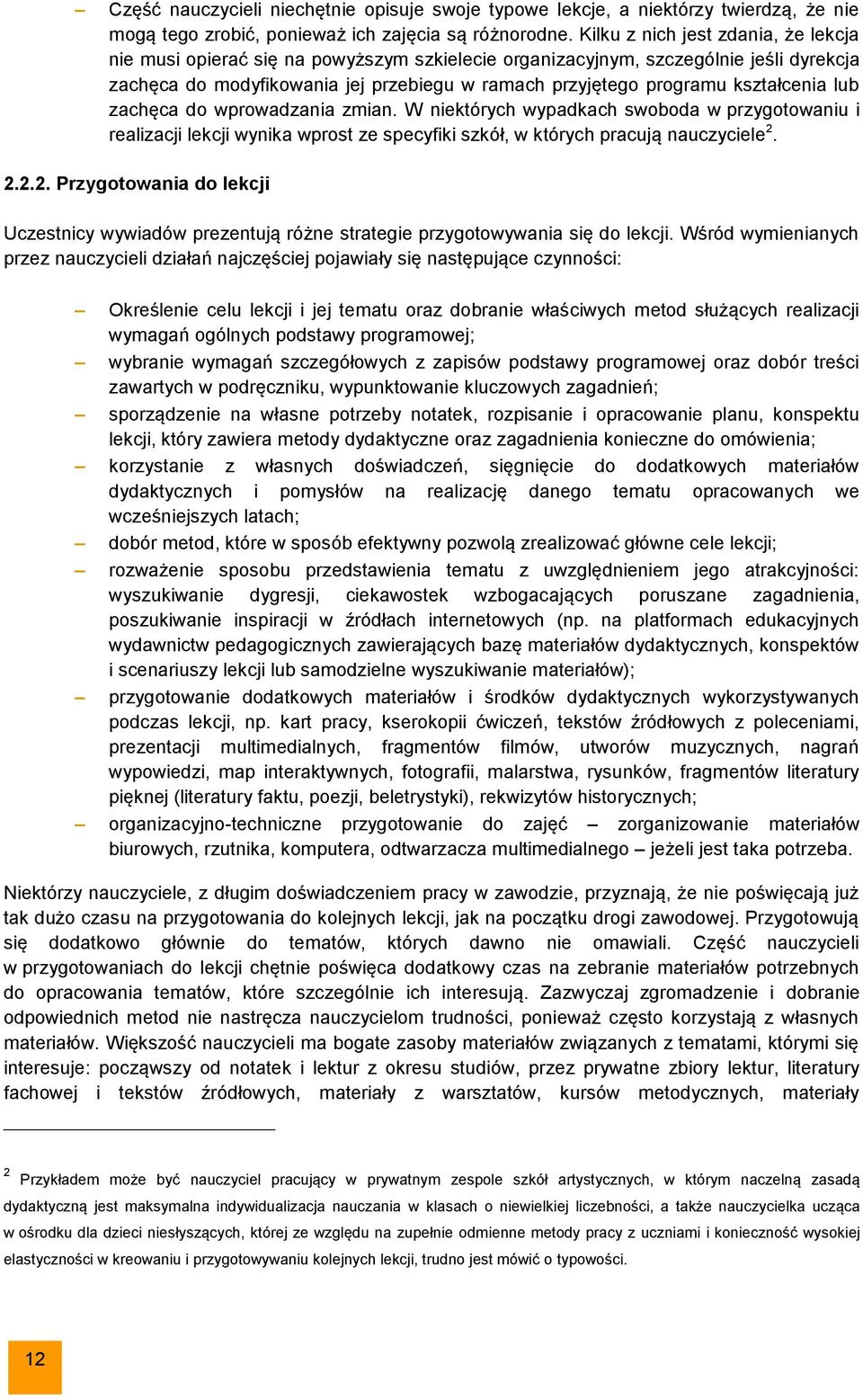 kształcenia lub zachęca do wprowadzania zmian. W niektórych wypadkach swoboda w przygotowaniu i realizacji lekcji wynika wprost ze specyfiki szkół, w których pracują nauczyciele 2.