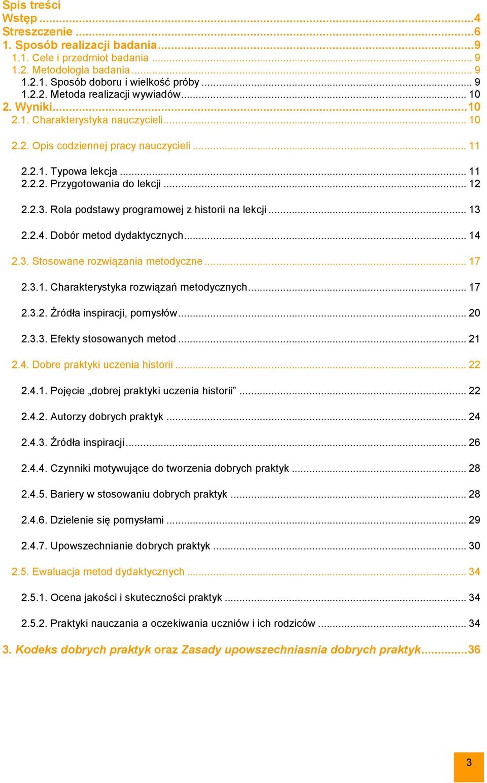 Rola podstawy programowej z historii na lekcji... 13 2.2.4. Dobór metod dydaktycznych... 14 2.3. Stosowane rozwiązania metodyczne... 17 2.3.1. Charakterystyka rozwiązań metodycznych... 17 2.3.2. Źródła inspiracji, pomysłów.