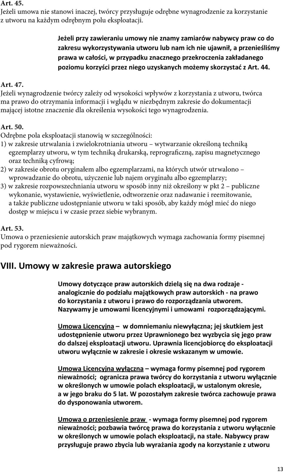 zakładanego poziomu korzyści przez niego uzyskanych możemy skorzystać z Art. 44. Art. 47.