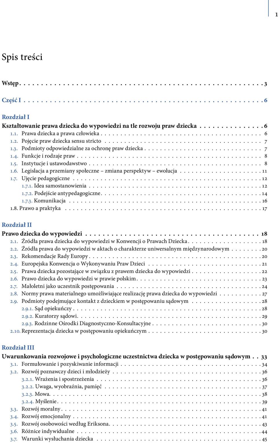 Podmioty odpowiedzialne za ochronę praw dziecka.............................. 7 1.4. Funkcje i rodzaje praw............................................... 8 1.5. Instytucje i ustawodawstwo............................................ 8 1.6.