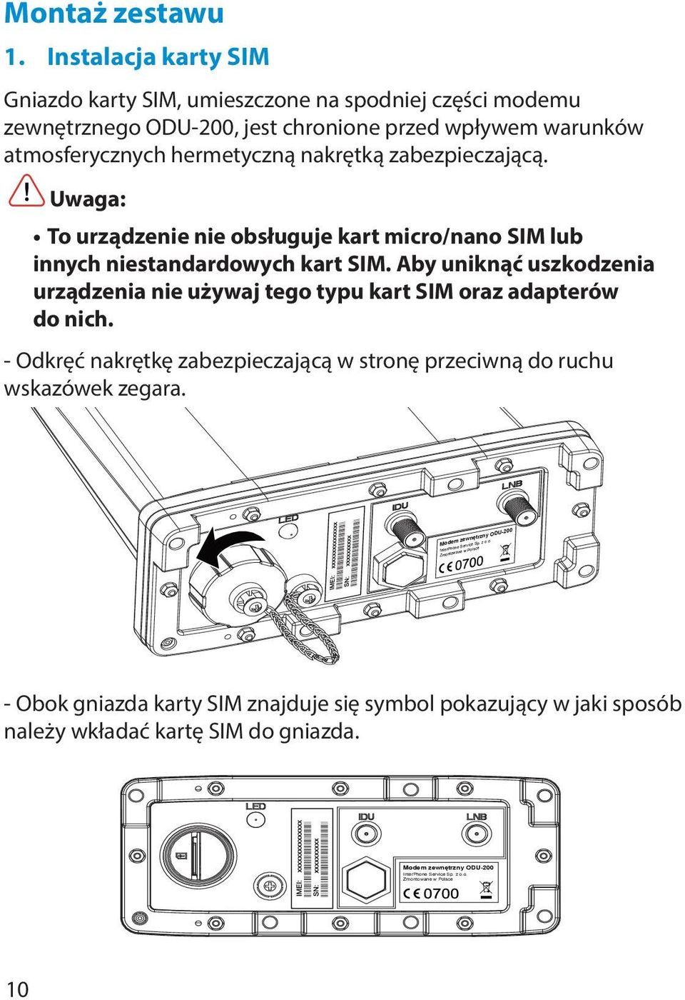 zabezpieczającą. Uwaga: To urządzenie nie obsługuje kart micro/nano SIM lub innych niestandardowych kart SIM.