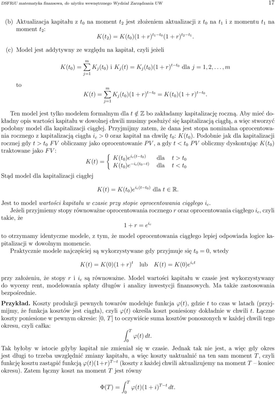 .., m to m K(t) = K j (t 0 )(1 + r) t t 0 = K(t 0 )(1 + r) t t 0. Ten model jest tylko modelem formalnym dla t / Z bo zakładamy kapitalizację roczną.