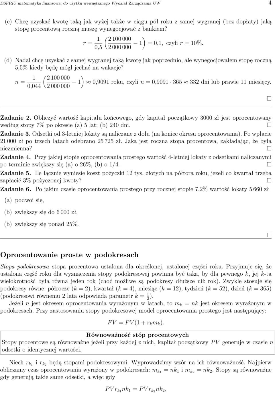 (d) Nadal chcę uzyskać z samej wygranej taką kwotę jak poprzednio, ale wynegocjowałem stopę roczną 5,5% kiedy będę mógł jechać na wakacje?