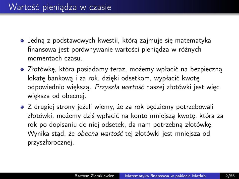 Przyszła wartość naszej złotówki jest więc większa od obecnej.