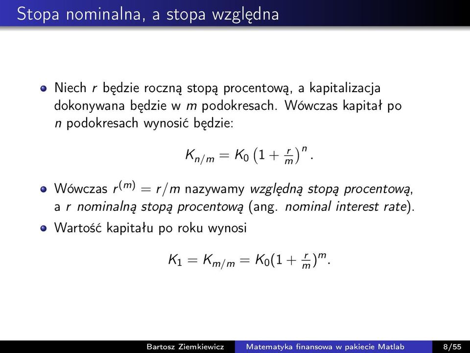 Wówczas r (m) = r/m nazywamy względną stopą procentową, a r nominalną stopą procentową (ang.