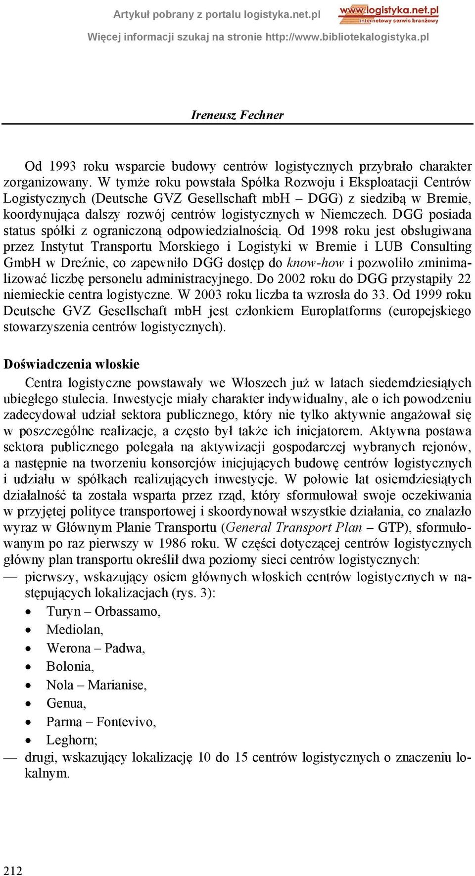 DGG posiada status spółki z ograniczoną odpowiedzialnością.