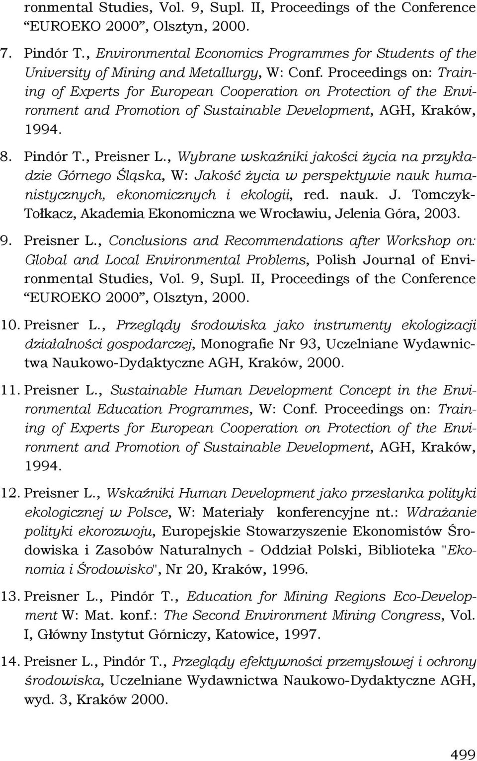 Proceedings on: Training of Experts for European Cooperation on Protection of the Environment and Promotion of Sustainable Development, AGH, Kraków, 1994. 8. Pindór T., Preisner L.