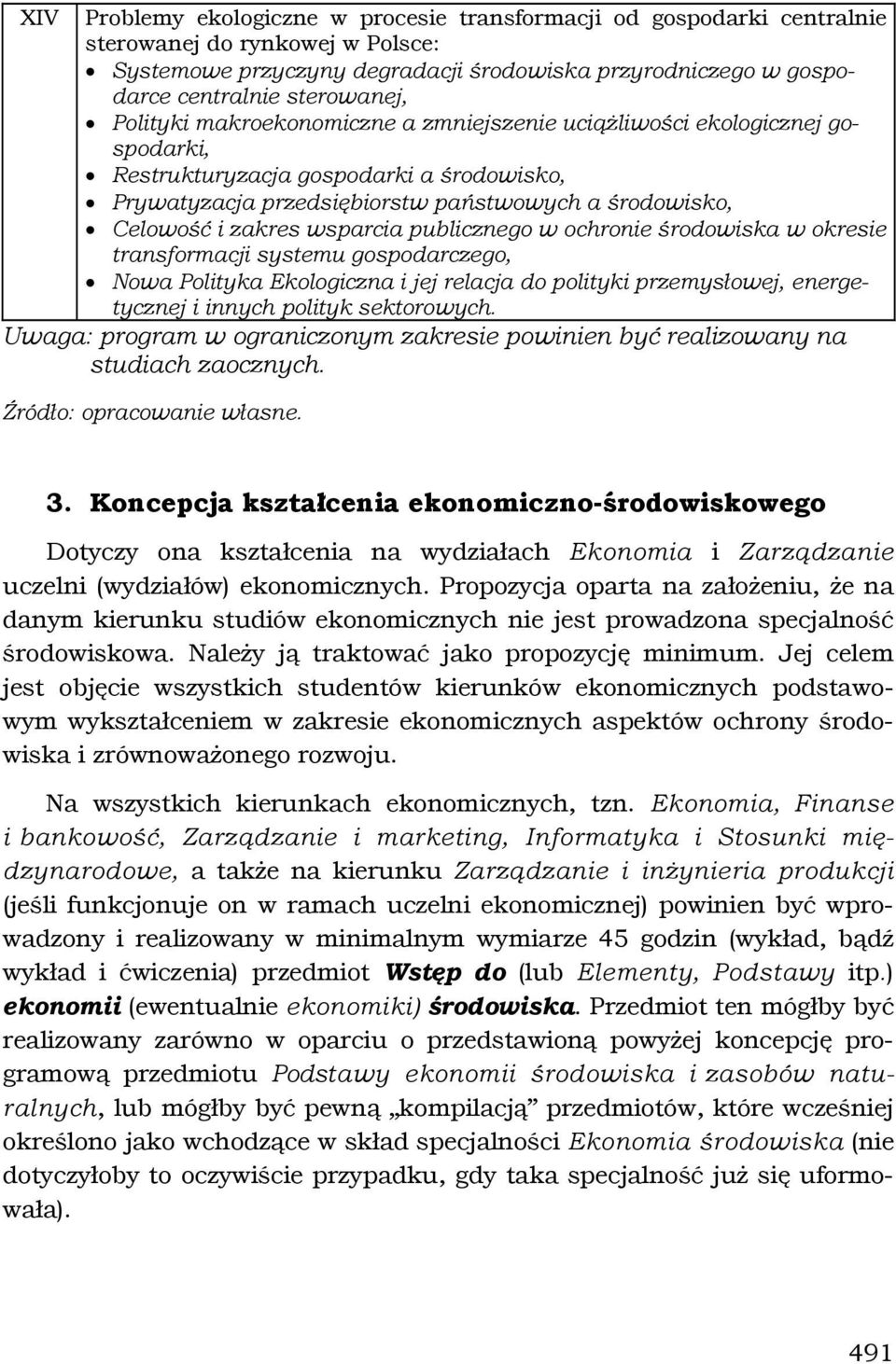 zakres wsparcia publicznego w ochronie środowiska w okresie transformacji systemu gospodarczego, Nowa Polityka Ekologiczna i jej relacja do polityki przemysłowej, energetycznej i innych polityk