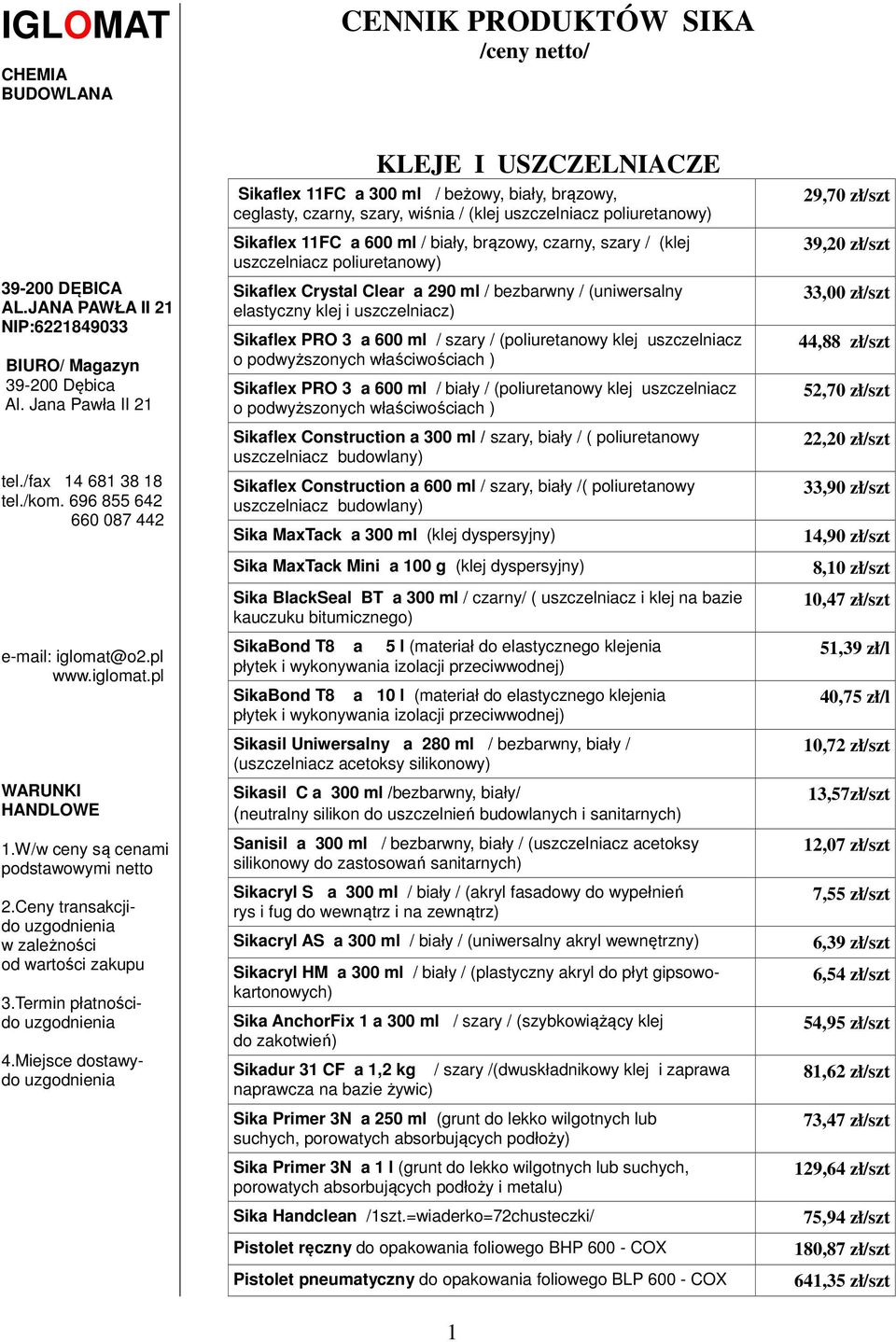 brązowy, czarny, szary / (klej uszczelniacz poliuretanowy) Sikaflex Crystal Clear a 290 ml / bezbarwny / (uniwersalny elastyczny klej i uszczelniacz) Sikaflex PRO 3 a 600 ml / szary / (poliuretanowy