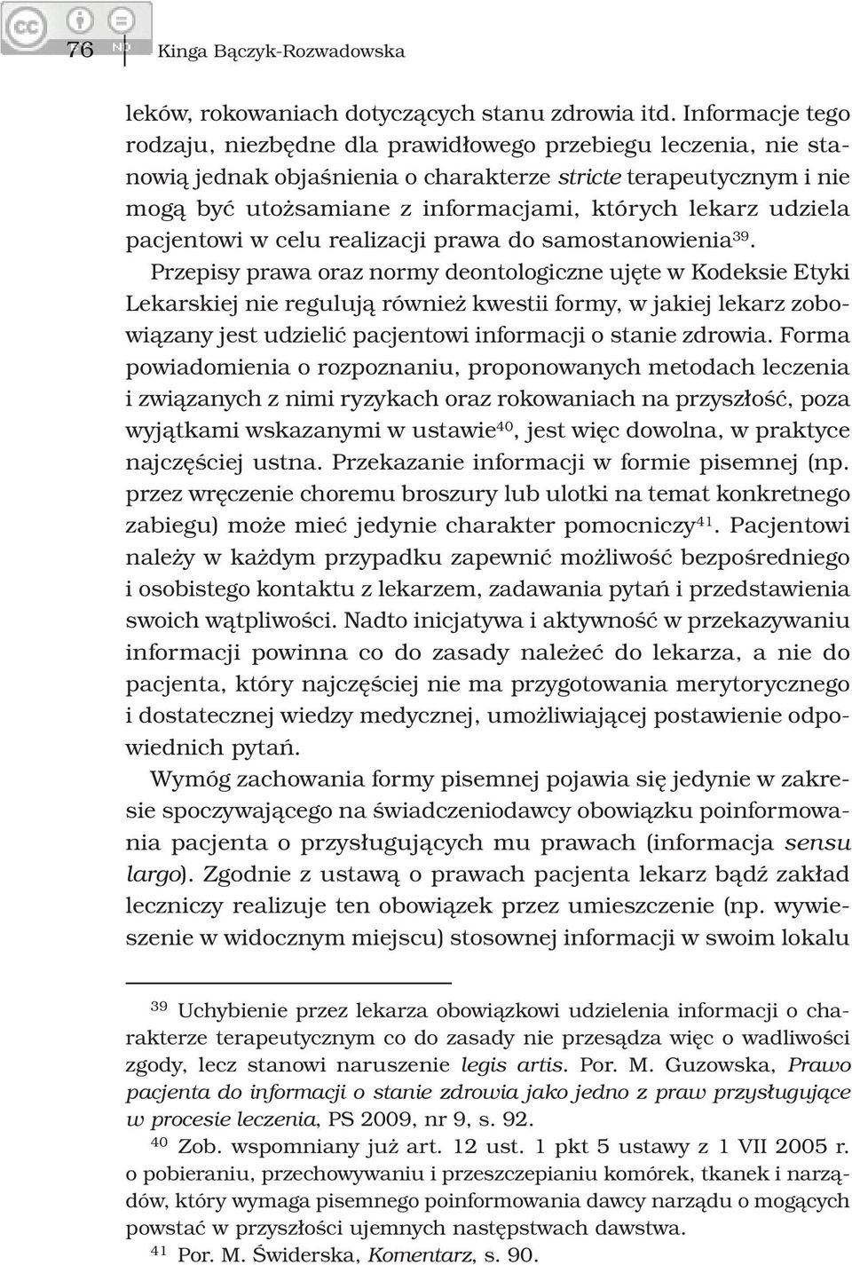 udziela pacjentowi w celu realizacji prawa do samostanowienia 39.