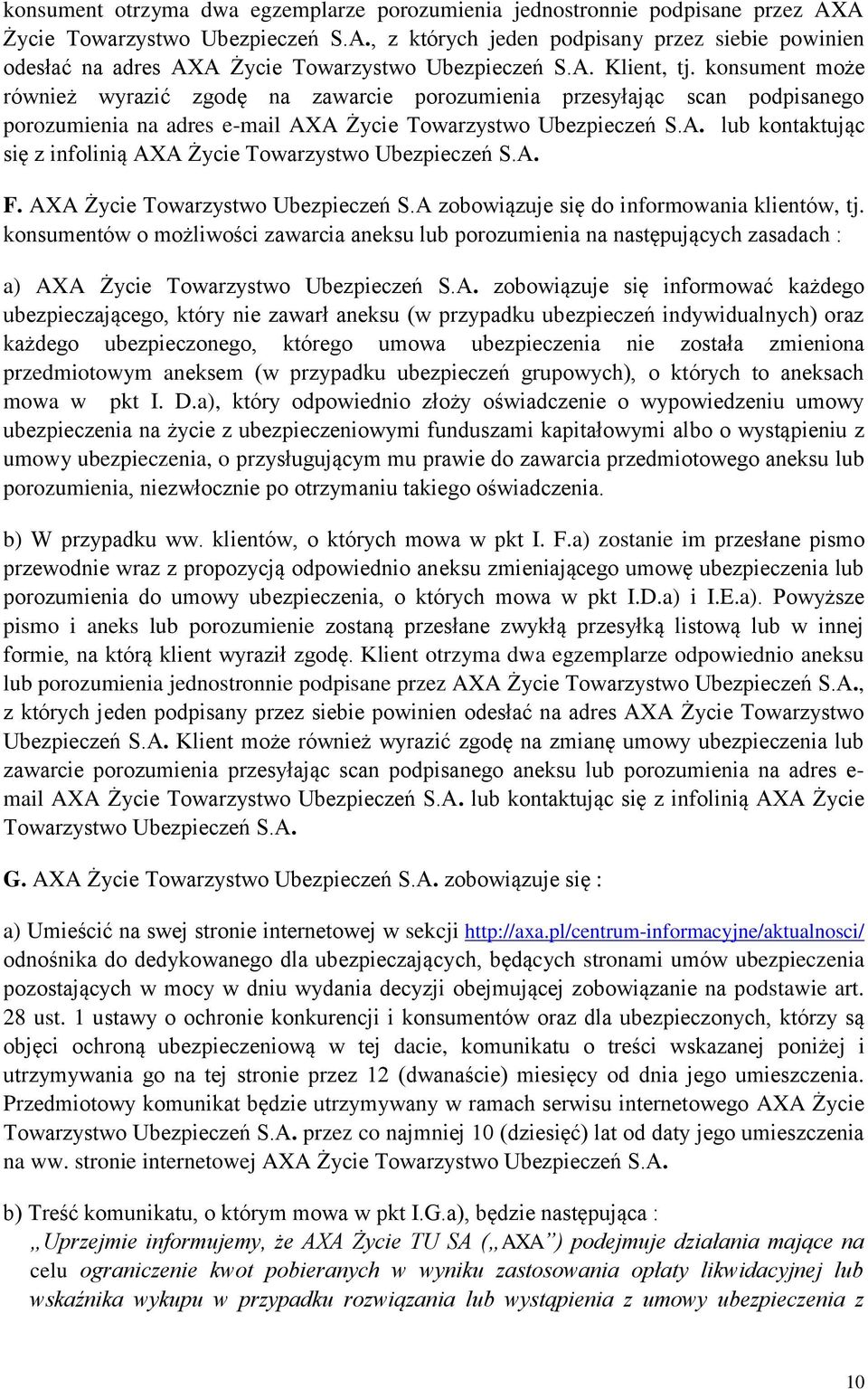 A. F. AXA Życie Towarzystwo Ubezpieczeń S.A zobowiązuje się do informowania klientów, tj.