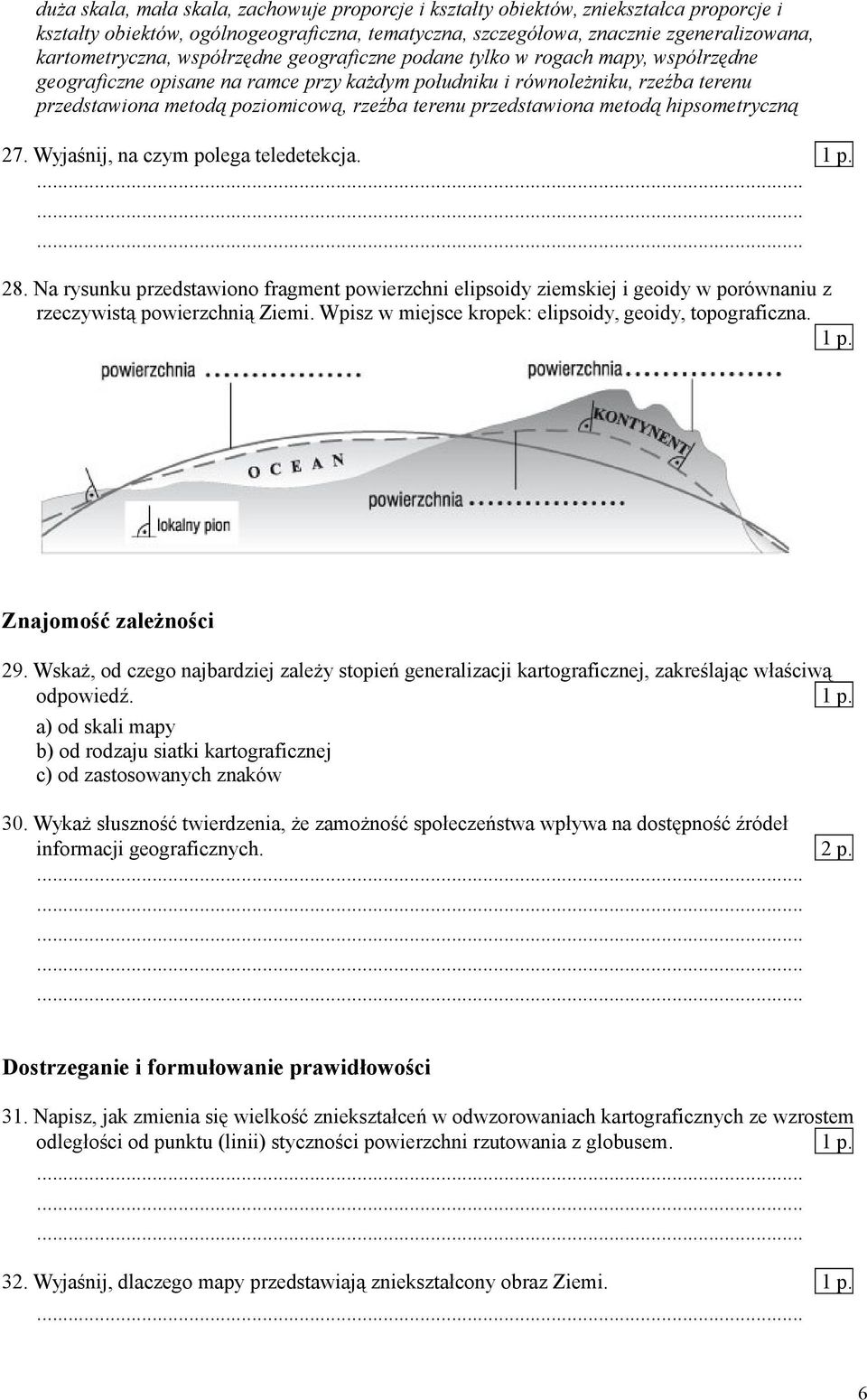 przedstawiona metodą hipsometryczną 27. Wyjaśnij, na czym polega teledetekcja. 28.