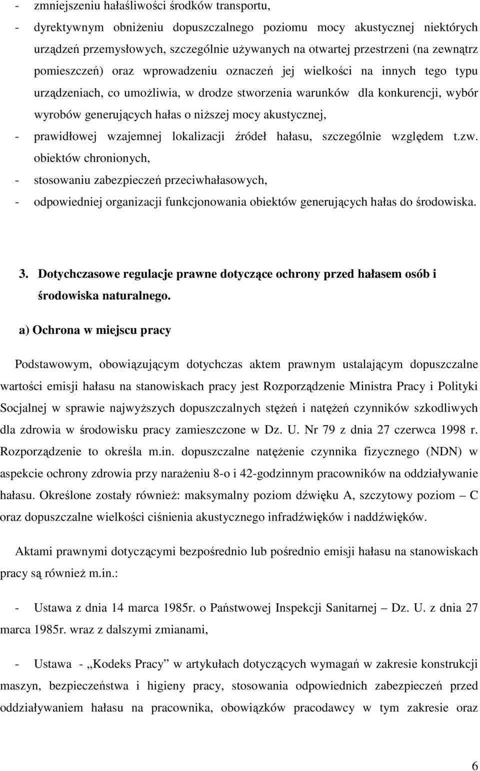 mocy akustycznej, - prawidłowej wzajemnej lokalizacji źródeł hałasu, szczególnie względem t.zw.