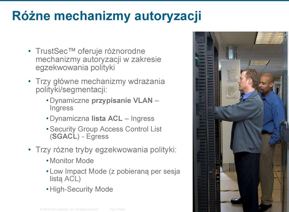 VLAN Ingress Dynamiczna lista ACL Ingress Security Group Access Control List (SGACL) - Egress Trzy