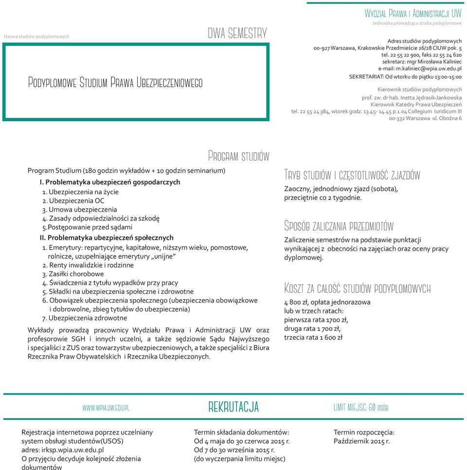 Oboźna 6 Program Studium (180 godzin wykładów + 10 godzin seminarium) I. Problematyka ubezpieczeń gospodarczych 1. Ubezpieczenia na życie 2. Ubezpieczenia OC 3. Umowa ubezpieczenia 4.