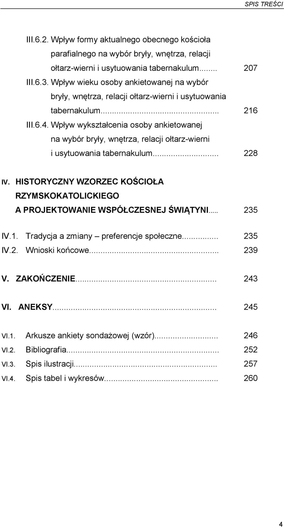 Wpływ wykształcenia osoby ankietowanej na wybór bryły, wnętrza, relacji ołtarz-wierni i usytuowania tabernakulum... 228 IV.