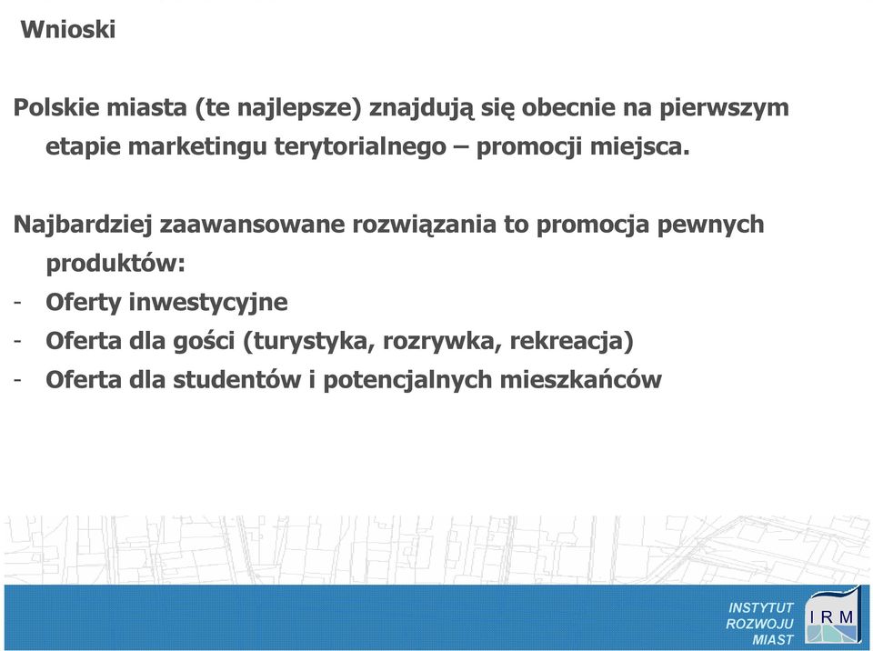 Najbardziej zaawansowane rozwiązania to promocja pewnych produktów: - Oferty inwestycyjne - Oferta dla gości