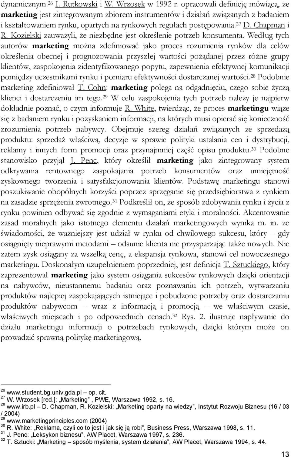 Chapman i R. Kozielski zauważyli, że niezbędne jest określenie potrzeb konsumenta.