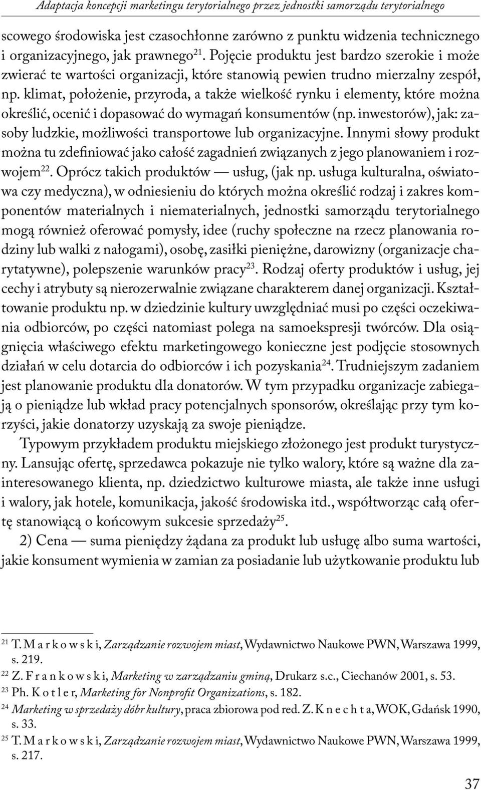 klimat, położenie, przyroda, a także wielkość rynku i elementy, które można określić, ocenić i dopasować do wymagań konsumentów (np.