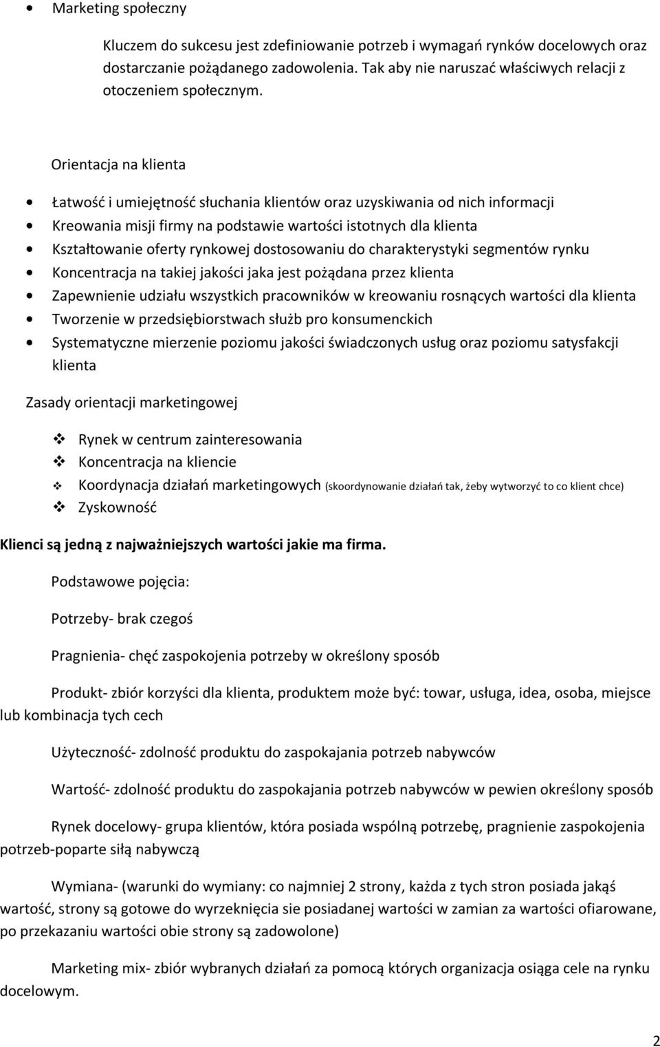 dostosowaniu do charakterystyki segmentów rynku Koncentracja na takiej jakości jaka jest pożądana przez klienta Zapewnienie udziału wszystkich pracowników w kreowaniu rosnących wartości dla klienta