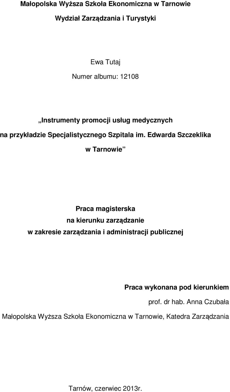 Edwarda Szczeklika w Tarnowie Praca magisterska na kierunku zarządzanie w zakresie zarządzania i administracji