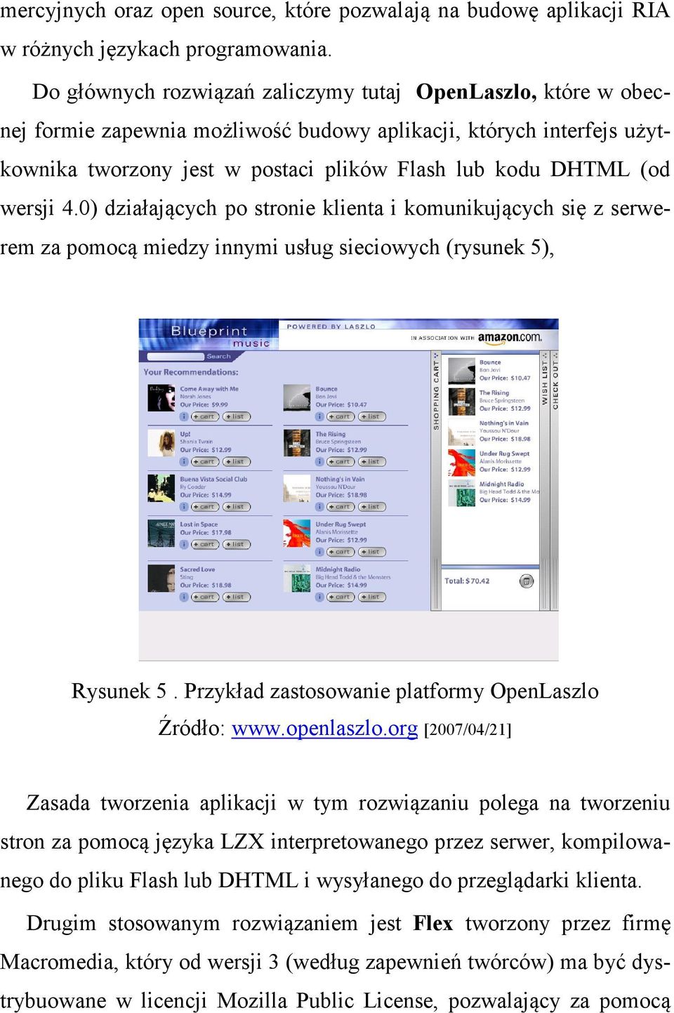 wersji 4.0) działających po stronie klienta i komunikujących się z serwerem za pomocą miedzy innymi usług sieciowych (rysunek 5), Rysunek 5. Przykład zastosowanie platformy OpenLaszlo Źródło: www.