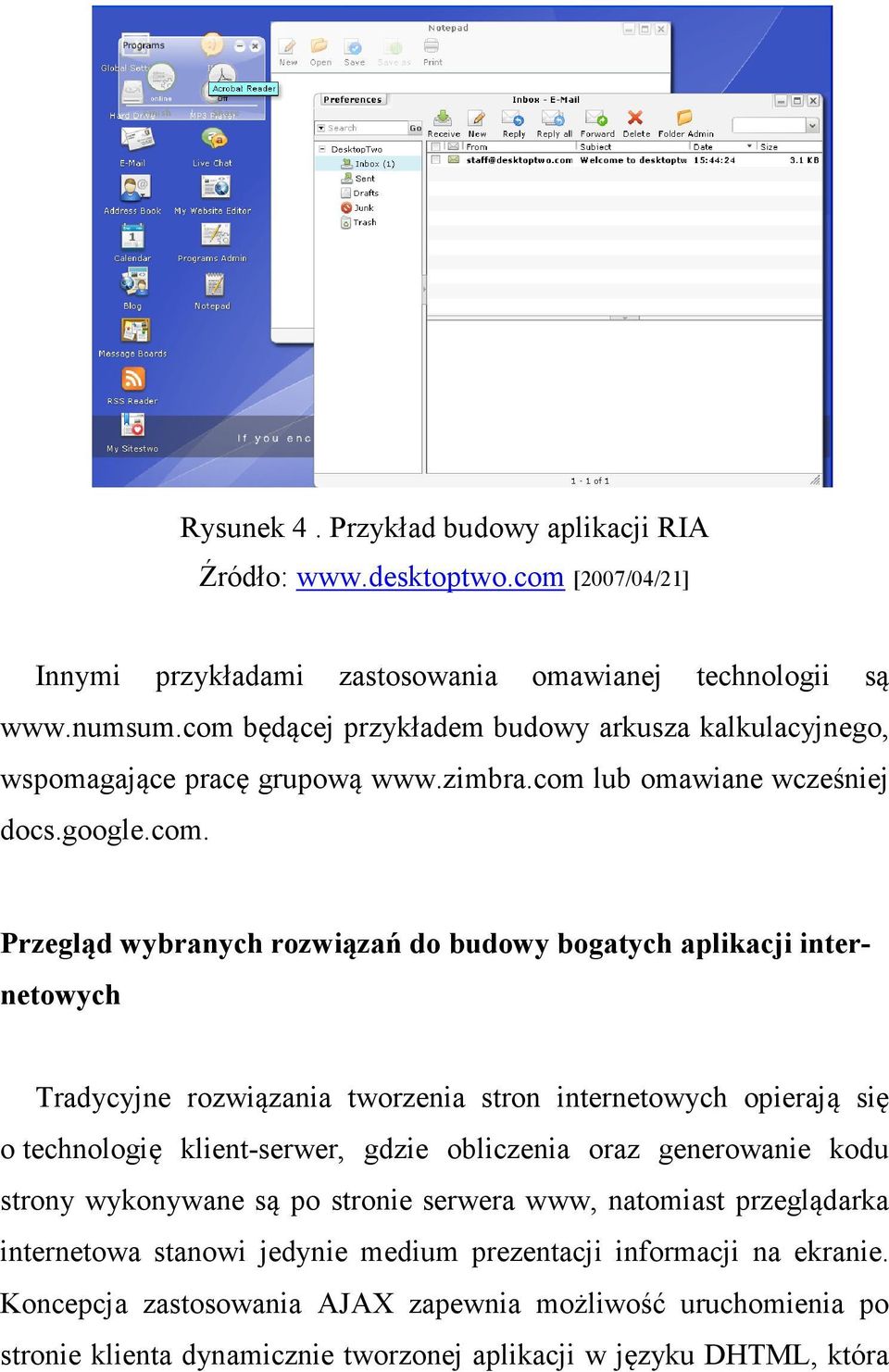 aplikacji internetowych Tradycyjne rozwiązania tworzenia stron internetowych opierają się o technologię klient-serwer, gdzie obliczenia oraz generowanie kodu strony wykonywane są po stronie