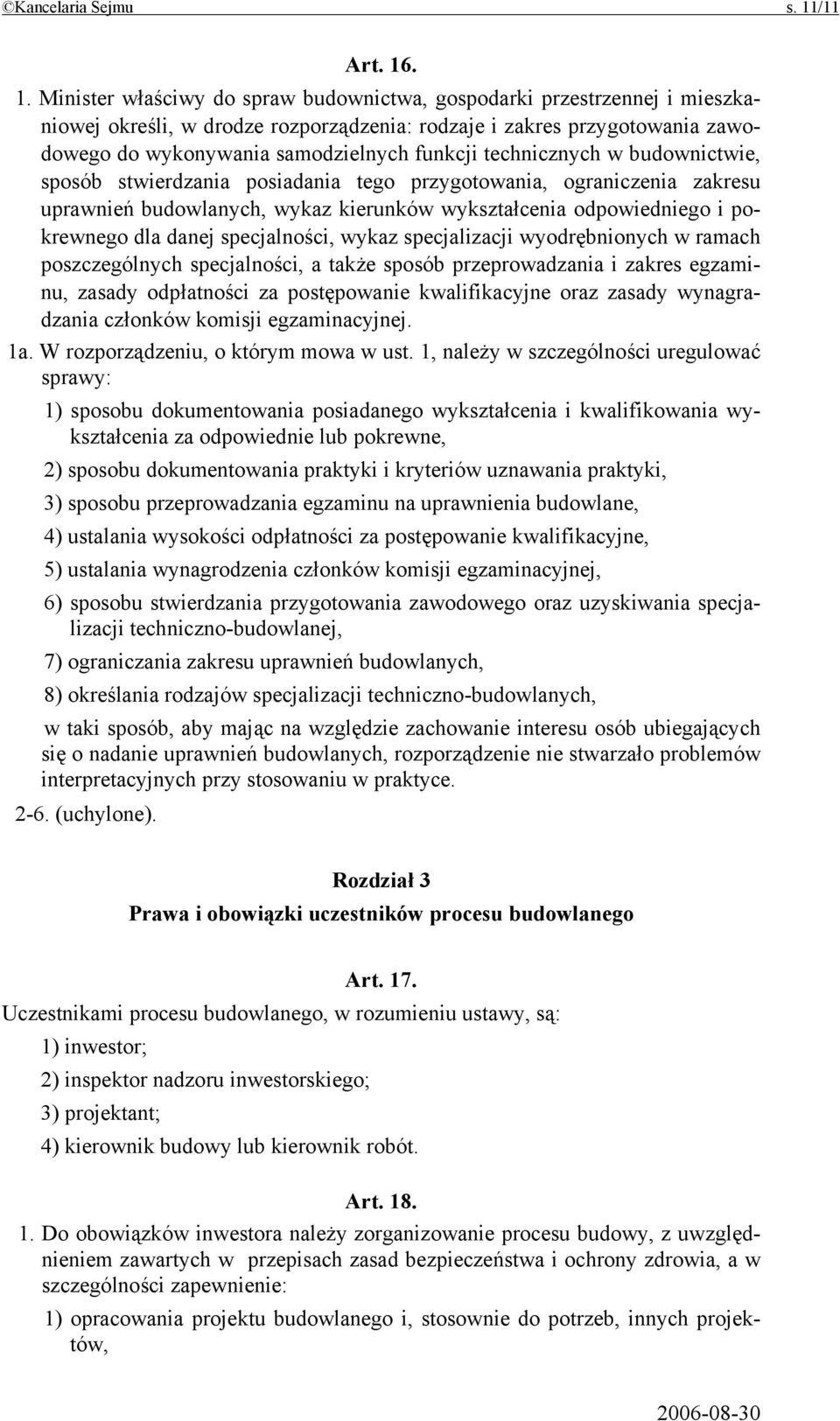 . 1. Minister właściwy do spraw budownictwa, gospodarki przestrzennej i mieszkaniowej określi, w drodze rozporządzenia: rodzaje i zakres przygotowania zawodowego do wykonywania samodzielnych funkcji