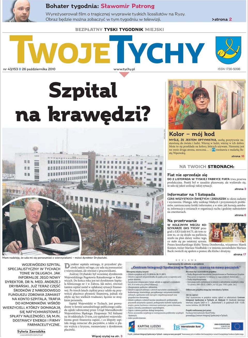 MICHAŁ GIEL Kolor mój kod MYŚLĘ, ŻE JESTEM OPTYMISTKĄ, osobą pozytywnie nastawioną do świata i ludzi. Wierzę w ludzi, wierzę w ich dobro. Może to się przekłada na kolory, których używam.