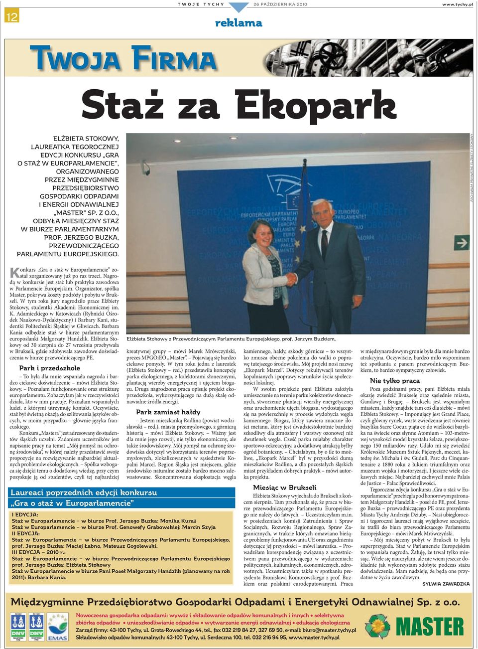 Konkurs Gra o staż w Europarlamencie został zorganizowany już po raz trzeci. Nagrodą w konkursie jest staż lub praktyka zawodowa w Parlamencie Europejskim.