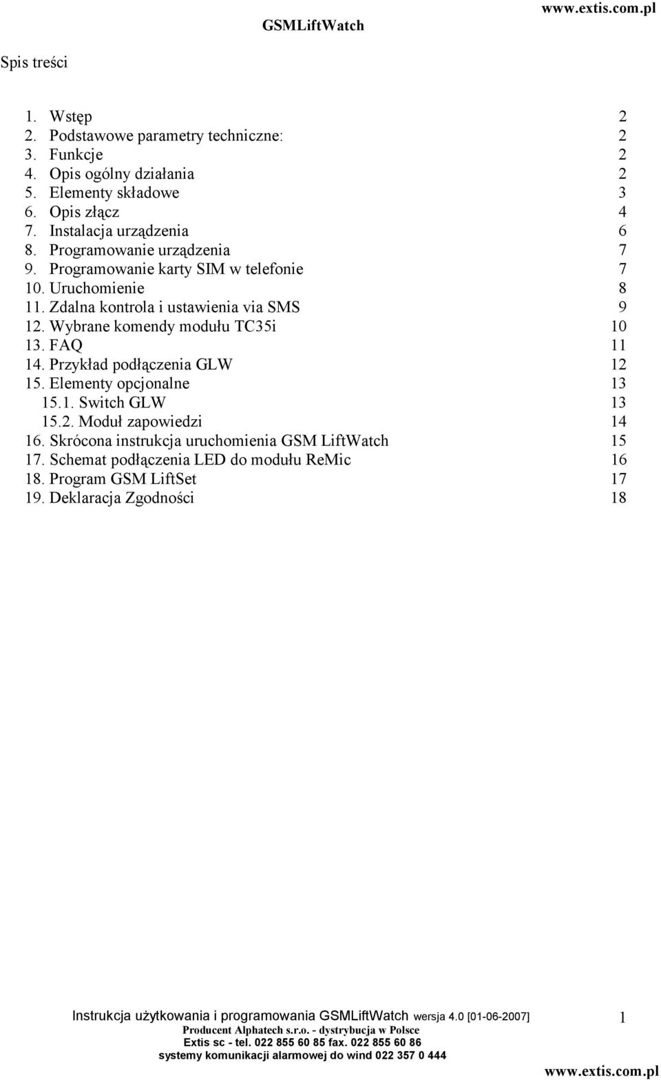 Zdalna kontrola i ustawienia via SMS 9 12. Wybrane komendy modułu TC35i 10 13. FAQ 11 14. Przykład podłączenia GLW 12 15. Elementy opcjonalne 13 15.1. Switch GLW 13 15.