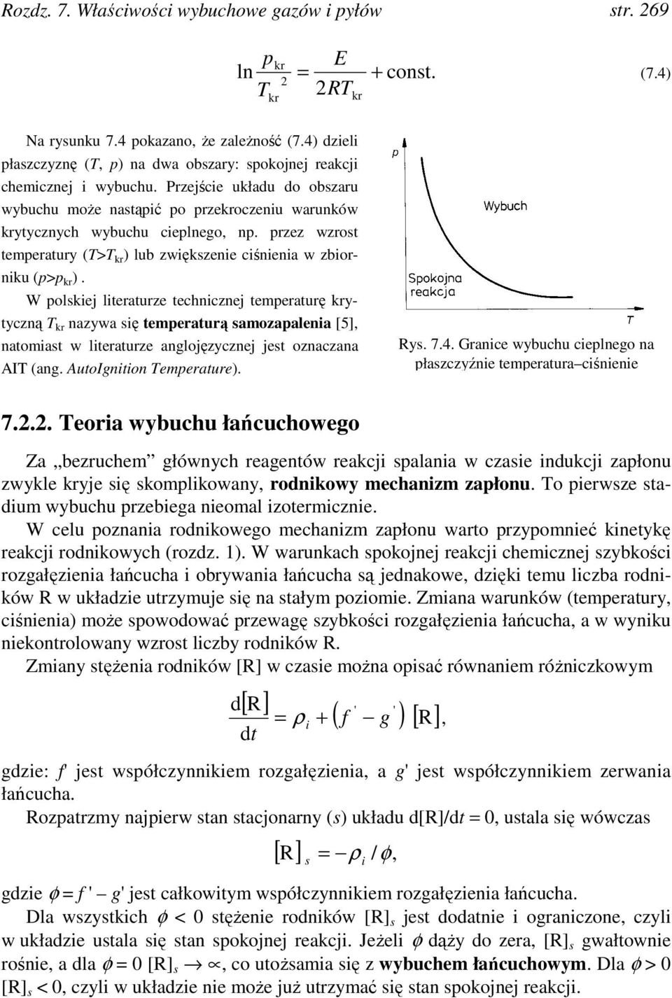 przez wzrost temperatury (T>T kr ) lub zwiększenie ciśnienia w zbiorniku (p>p kr ).