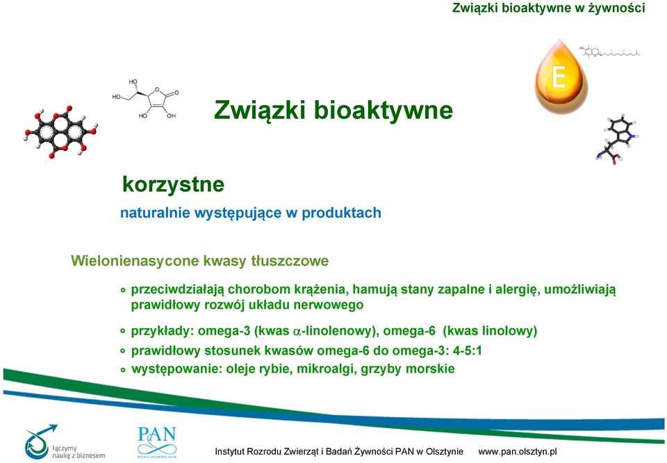 rozwój układu nerwowego przykłady: omega-3 (kwas -linolenowy), omega-6 (kwas linolowy)