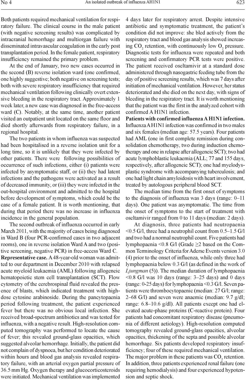 post transplantation period. In the female patient, respiratory insufficiency remained the primary problem.