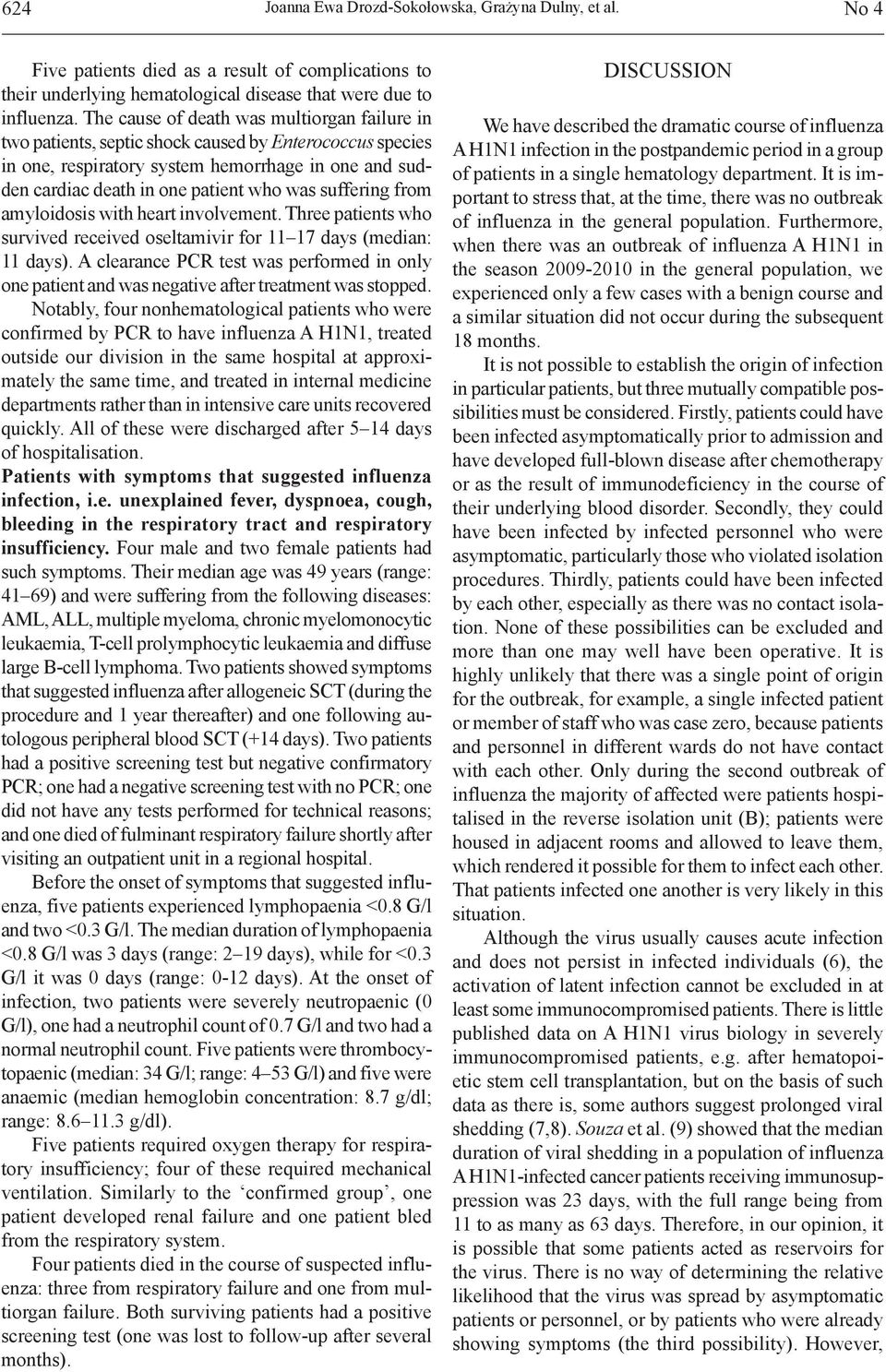 suffering from amyloidosis with heart involvement. Three patients who survived received oseltamivir for 11 17 days (median: 11 days).