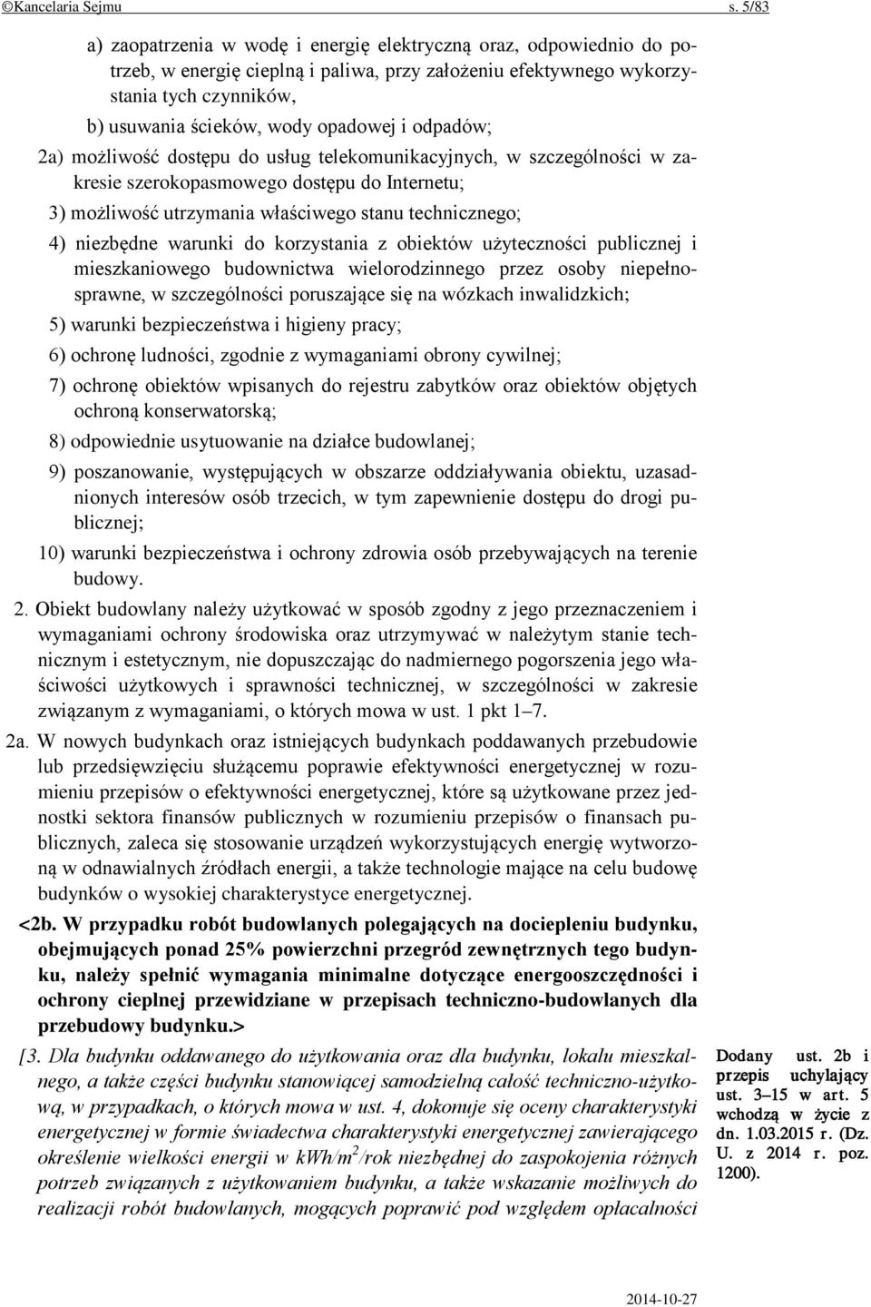 i odpadów; 2a) możliwość dostępu do usług telekomunikacyjnych, w szczególności w zakresie szerokopasmowego dostępu do Internetu; 3) możliwość utrzymania właściwego stanu technicznego; 4) niezbędne