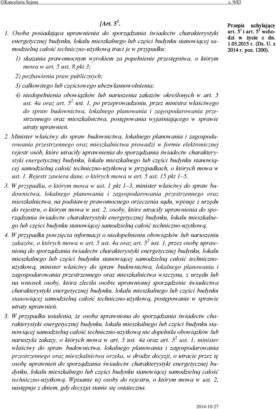 przypadku: 1) skazania prawomocnym wyrokiem za popełnienie przestępstwa, o którym mowa w art. 5 ust.