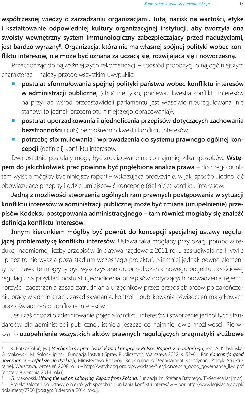 bardzo wyraźny 5. Organizacja, która nie ma własnej spójnej polityki wobec konfliktu interesów, nie może być uznana za uczącą się, rozwijającą się i nowoczesną.