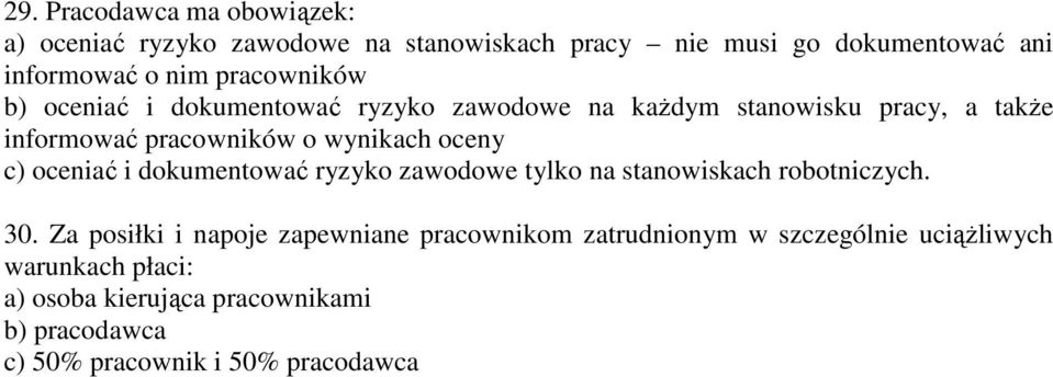 oceny c) oceniać i dokumentować ryzyko zawodowe tylko na stanowiskach robotniczych. 30.