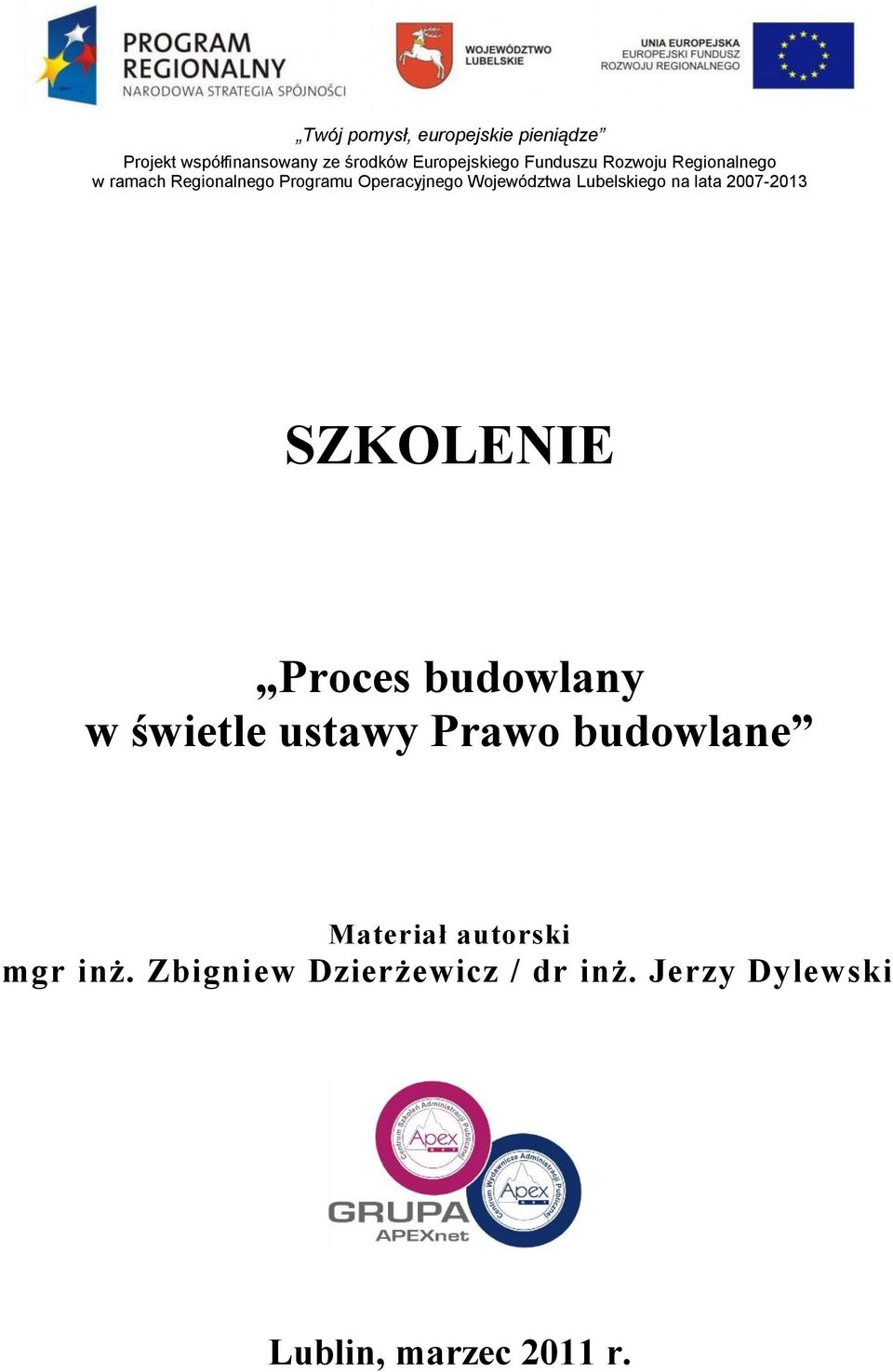 Lubelskiego na lata 2007-2013 SZKOLENIE Proces budowlany w świetle ustawy Prawo