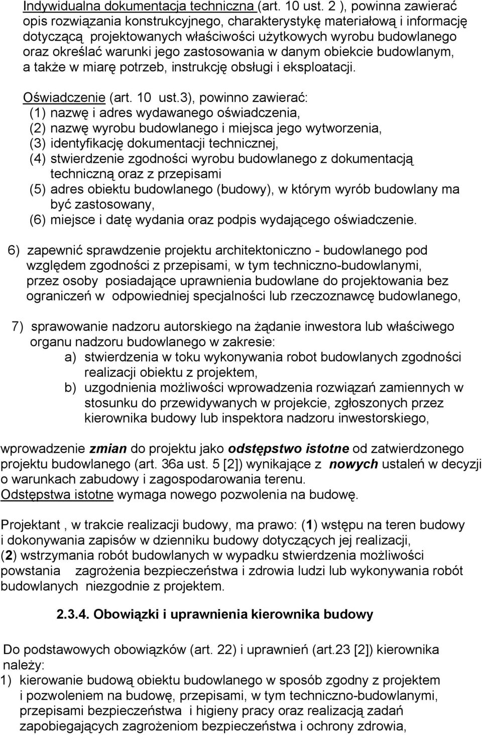 zastosowania w danym obiekcie budowlanym, a także w miarę potrzeb, instrukcję obsługi i eksploatacji. Oświadczenie (art. 10 ust.