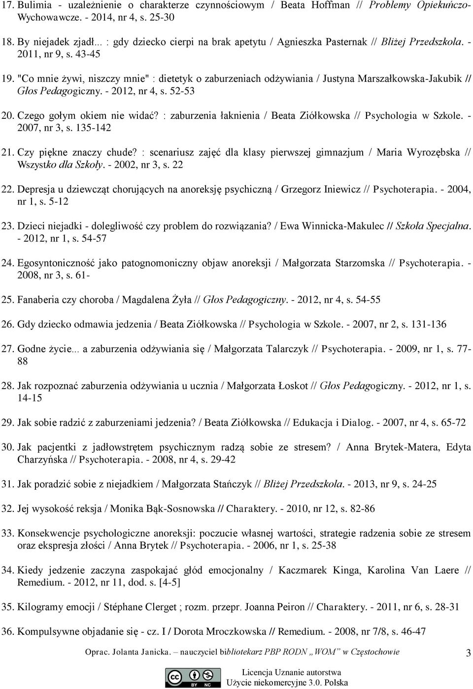 "Co mnie żywi, niszczy mnie" : dietetyk o zaburzeniach odżywiania / Justyna Marszałkowska-Jakubik // Głos Pedagogiczny. - 2012, nr 4, s. 52-53 20. Czego gołym okiem nie widać?