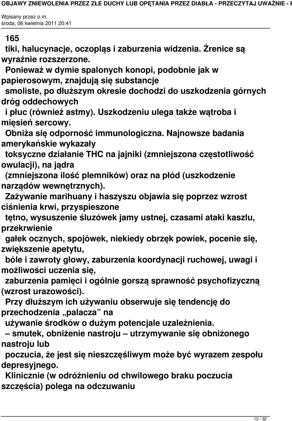 Uszkodzeniu ulega także wątroba i mięsień sercowy. Obniża się odporność immunologiczna.