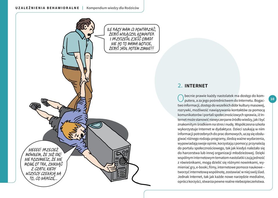 INTERNET O becnie prawie każdy nastolatek ma dostęp do komputera, a za jego pośrednictwem do Internetu.