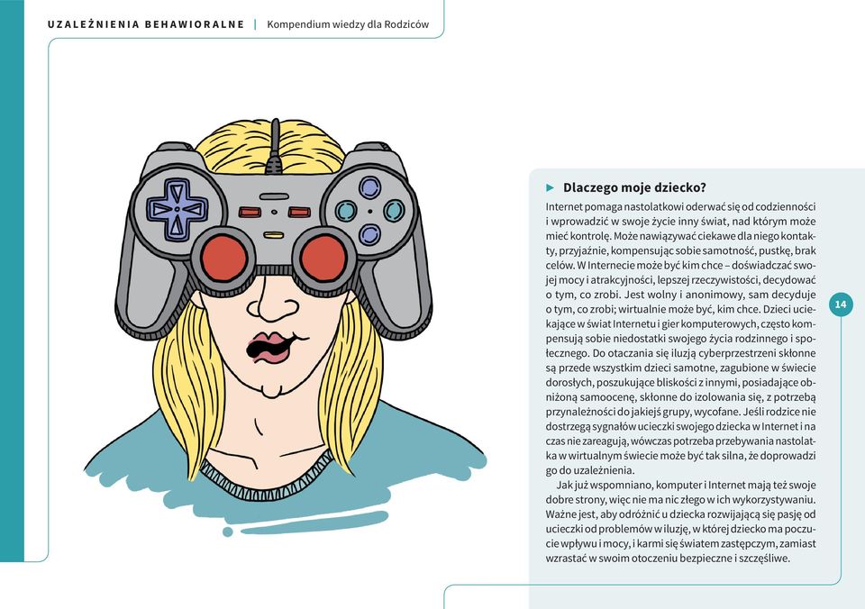 W Internecie może być kim chce doświadczać swojej mocy i atrakcyjności, lepszej rzeczywistości, decydować o tym, co zrobi.