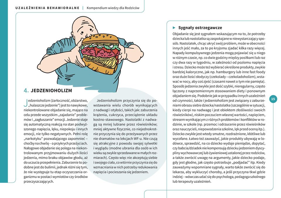 Jedzenie staje się automatyczną reakcją na stan podwyższonego napięcia, lęku, niepokoju i innych emocji, nie tylko negatywnych.
