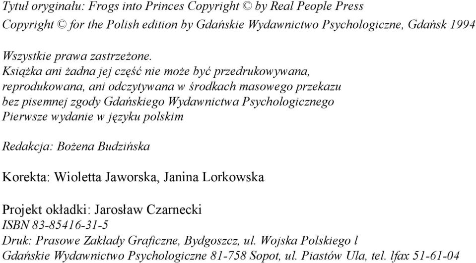 Książka ani żadna jej część nie może być przedrukowywana, reprodukowana, ani odczytywana w środkach masowego przekazu bez pisemnej zgody Gdańskiego Wydawnictwa