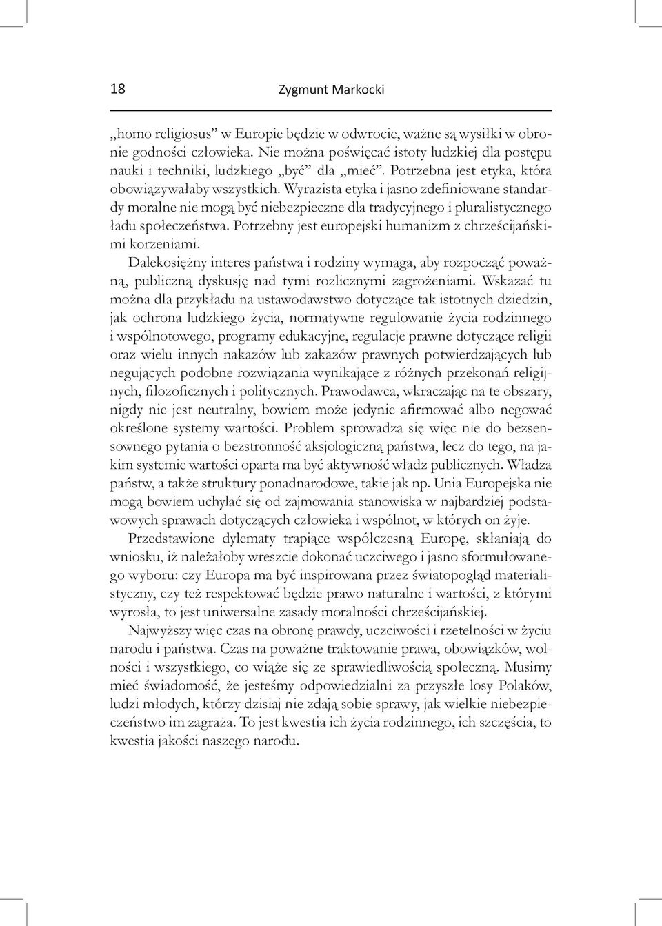 Wyrazista etyka i jasno zdefiniowane standardy moralne nie mogą być niebezpieczne dla tradycyjnego i pluralistycznego ładu społeczeństwa.