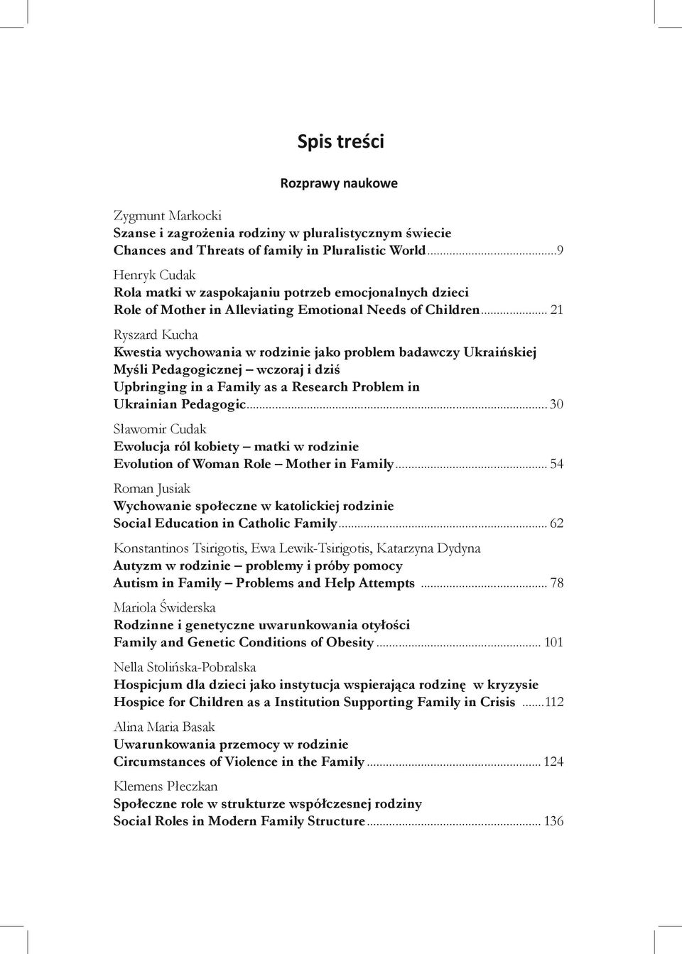 .. 21 Ryszard Kucha Kwestia wychowania w rodzinie jako problem badawczy Ukraińskiej Myśli Pedagogicznej wczoraj i dziś Upbringing in a Family as a Research Problem in Ukrainian Pedagogic.